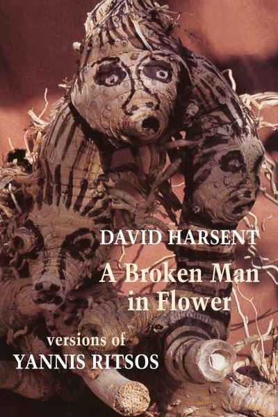 Cover for David Harsent · A Broken Man in Flower: Versions of Yannis Ritsos (Pocketbok) (2023)