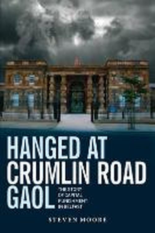 Cover for Steven Moore · Hanged at Crumlin Road Gaol: The Story of Capital Punishment in Belfast (Paperback Book) (2013)