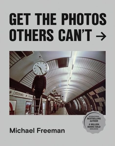 Cover for Michael Freeman · Get the Photos Others Can't (Hardcover Book) (2020)