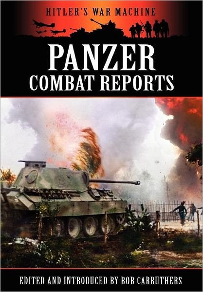Cover for Bob Carruthers · Panzer Combat Reports - Hitler's War Machine (Paperback Bog) (2012)