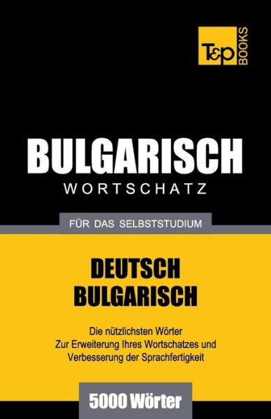 Cover for Andrey Taranov · Bulgarischer Wortschatz Für Das Selbststudium - 5000 Wörter (Paperback Bog) [German edition] (2013)
