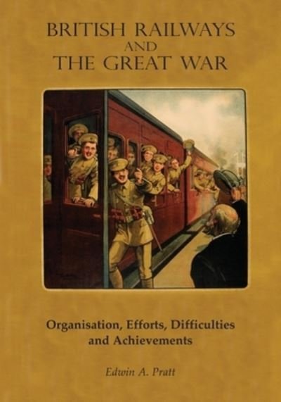 Cover for Edwin a Pratt · British Railways and the Great War Volume 2 Organisation, Efforts, Difficulties and Achievements (Paperback Book) (2020)