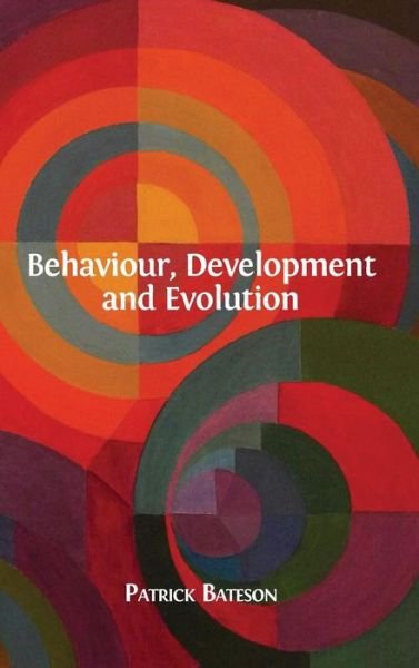 Cover for Professor Sir Patrick Bateson · Behaviour, Development and Evolution (Hardcover Book) (2017)