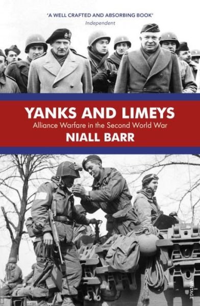Yanks and Limeys: Alliance Warfare in the Second World War - Niall Barr - Bøger - Vintage Publishing - 9781784703493 - 7. juli 2016