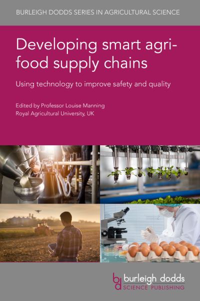 Developing Smart Agri-Food Supply Chains: Using Technology to Improve Safety and Quality - Burleigh Dodds Series in Agricultural Science - - Books - Burleigh Dodds Science Publishing Limite - 9781786767493 - December 7, 2021