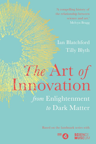 Cover for Ian Blatchford · The Art of Innovation: From Enlightenment to Dark Matter, as featured on Radio 4 (Hardcover Book) (2019)