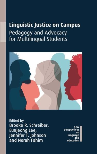 Cover for Linguistic Justice on Campus: Pedagogy and Advocacy for Multilingual Students - New Perspectives on Language and Education (Hardcover Book) (2021)