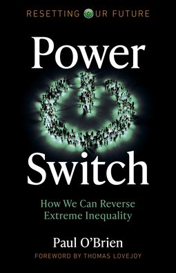 Cover for Paul O'Brien · Resetting Our Future: Power Switch: How We Can Reverse Extreme Inequality (Paperback Book) (2020)