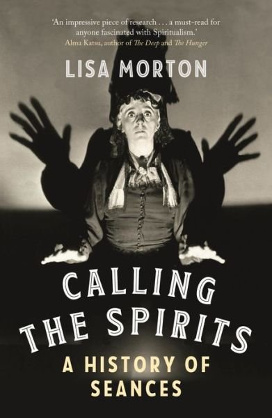 Cover for Lisa Morton · Calling the Spirits: A History of Seances (Paperback Book) (2022)