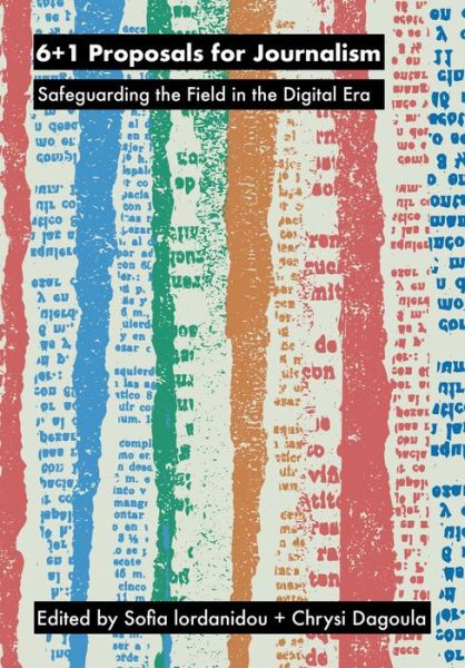 6+1 Proposals for Journalism: Safeguarding the Field in the Digital Era - Chrysi Dagoula - Livres - Intellect - 9781789386493 - 4 juillet 2022