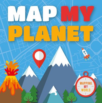 Map My Planet - Mapping My World - Harriet Brundle - Bücher - The Secret Book Company - 9781789980493 - 28. April 2020