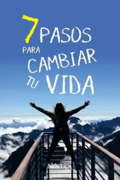 Cover for Nóstica Editorial · 7 Pasos Para Cambiar Tu Vida (Taschenbuch) (2018)