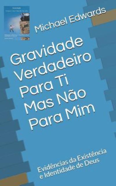 Cover for Michael Edwards · Gravidade -Verdadeiro Para Ti Mas N o Para MIM (Paperback Book) (2018)