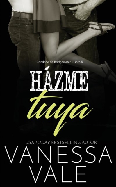 Cover for Vanessa Vale · Hazme tuya - Condado de Bridgewater (Paperback Book) (2019)
