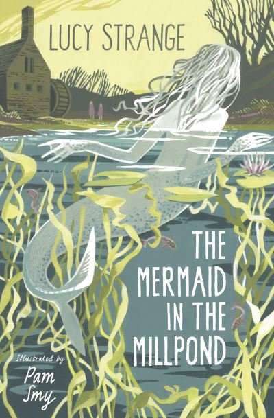 Cover for Lucy Strange · The Mermaid in the Millpond (Paperback Book) (2022)