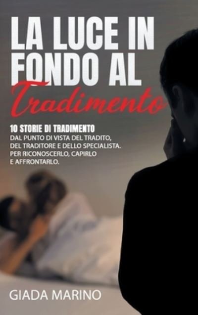 Cover for Giada Marino · La Luce in Fondo Al Tradimento (Gebundenes Buch) (2020)