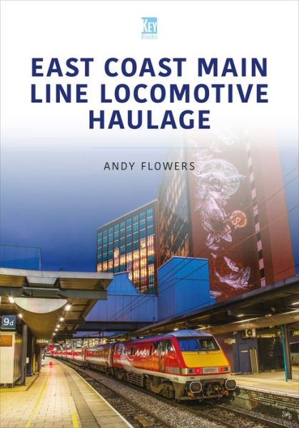 Cover for Andy Flowers · Locomotive-Hauled Trains on the East Coast Main Line - Britain's Railways Series (Paperback Book) (2023)