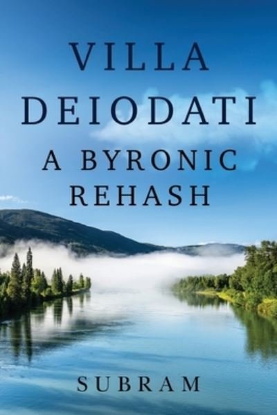 Villa Deiodati: A Byronic Rehash - Subram - Books - Olympia Publishers - 9781804395493 - September 28, 2023