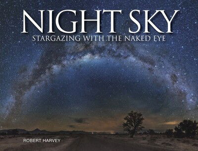 Night Sky: Stargazing with the Naked Eye - Robert Harvey - Books - Amber Books Ltd - 9781838860493 - September 14, 2020