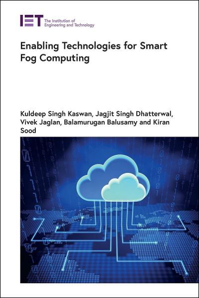 Enabling Technologies for Smart Fog Computing - Computing and Networks - Kaswan, Kuldeep Singh (Professor, Galgotias University, School of Computing Science and Engineering, Greater Noida, Uttar Pradesh, India) - Bøker - Institution of Engineering and Technolog - 9781839537493 - 9. januar 2024