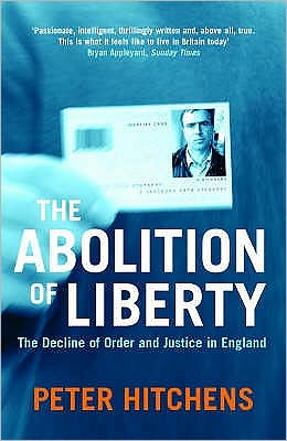 The Abolition Of Liberty - Peter Hitchens - Books - Atlantic Books - 9781843541493 - April 8, 2004