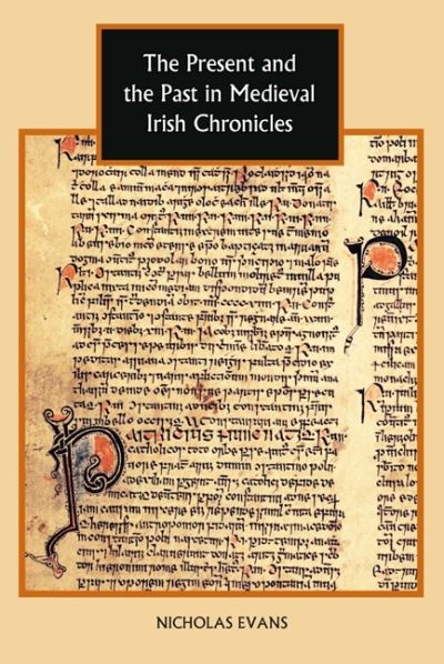 Cover for Nicholas Evans · The Present and the Past in Medieval Irish Chronicles (Gebundenes Buch) (2010)