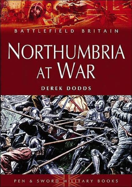 Northumbria at War - Derek Dodds - Books - Pen & Sword Books Ltd - 9781844151493 - February 1, 2006