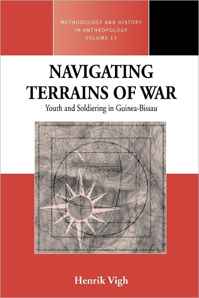 Cover for Henrik E. Vigh · Navigating Terrains of War: Youth and Soldiering in Guinea-Bissau - Methodology &amp; History in Anthropology (Paperback Book) (2006)