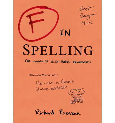 Cover for Richard Benson · F in Spelling: The Funniest Test Paper Blunders - F in Exams (Paperback Book) (2014)