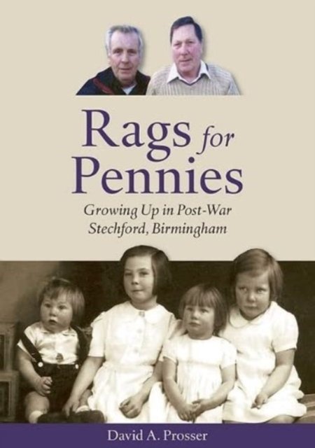 Cover for David A. Prosser · Rags for Pennies: Growing Up in Post-War Stechford, Birmingham (Taschenbuch) (2022)