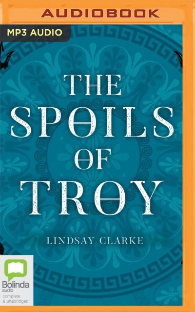Cover for Lindsay Clarke · The Spoils of Troy (CD) (2021)