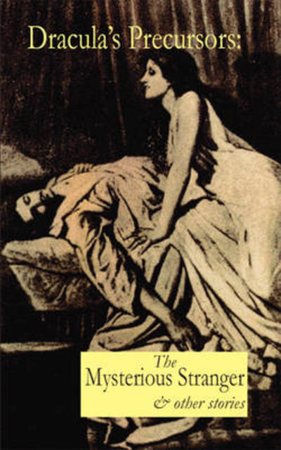 Dracula's Precursors: the Mysterious Stranger & Other Stories - William Gilbert - Książki - Reality Street - 9781874400493 - 1 listopada 2010