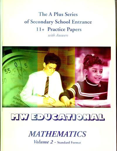 Mathematics: Secondary School Entrance 11+ Practice Papers (with Answers) (Standard Format) - 'A' Plus S. - Mark Chatterton - Książki - MW Educational - 9781901146493 - 12 lipca 2002