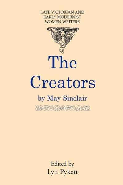 Cover for May Sinclair · Time Creators - Late Victorian &amp; Early Modernist Women Writers (Paperback Bog) (2004)