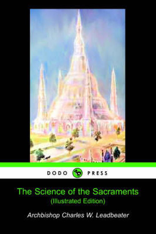 Cover for Charles W. Leadbeater · The Science of the Sacrements (Illustrated Edition) (Dodo Press) (Paperback Book) [Illustrated edition] (2005)