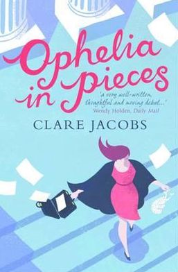 Ophelia in Pieces - Clare Jacob - Livros - Octopus Publishing Group - 9781907595493 - 1 de março de 2012