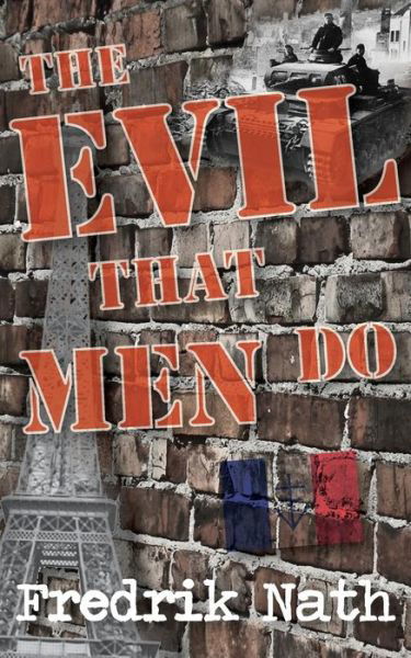 Cover for Fredrik Nath · The Evil That Men Do - A World War II Adventure Novel - World War 2 Adventures Series (Taschenbuch) (2014)