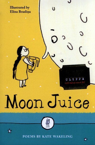Cover for Kate Wakeling · Moon Juice: Poems for Children (Pocketbok) (2016)
