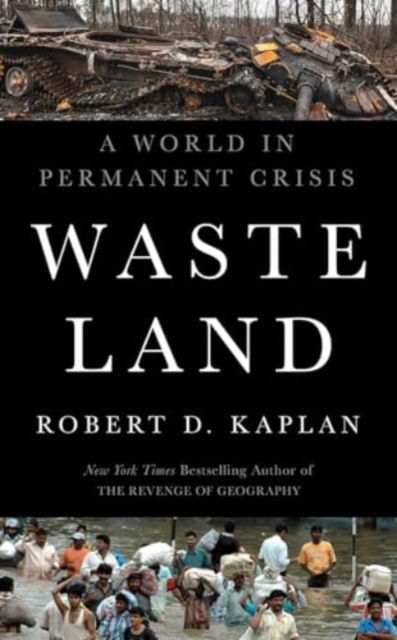 Cover for Robert D. Kaplan · Waste Land: A World in Permanent Crisis (Gebundenes Buch) (2025)