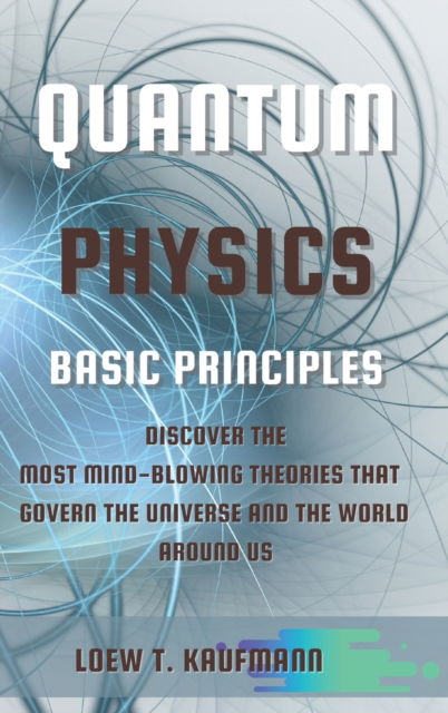 Cover for Loew Kaufmann · Quantum Physics Basic Principles (Hardcover Book) (2021)