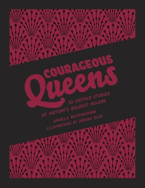 Cover for Angela Buckingham · Courageous Queens (Innbunden bok) (2022)