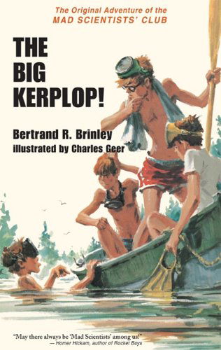 Cover for Bertrand R. Brinley · The Big Kerplop!: the Original Adventure of the Mad Scientists' Club (Hardcover Book) [Reprint edition] (2010)