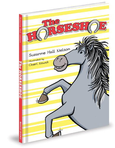 The Horseshoe - Suzanne Nelson - Kirjat - Mascot Books - 9781937406493 - tiistai 1. toukokuuta 2012