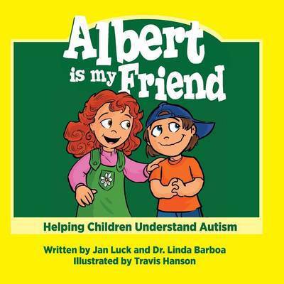 Albert is My Friend: Helping Children Understand Autism (Ldminds Publishing, Llc) - Jan Luck - Książki - Goldminds Publishing - 9781942905493 - 1 września 2015