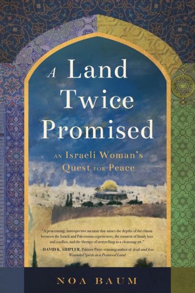 Cover for Noa Baum · Land Twice Promised: An Israeli Woman's Quest for Peace (Paperback Book) (2016)