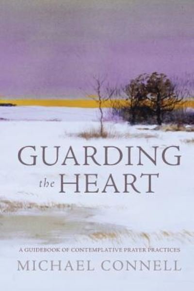 Cover for Michael Connell · Guarding the Heart (Paperback Book) (2018)