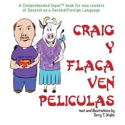 Cover for Terry Thatcher Waltz · Craig y Flaca Ven Peliculas: For new readers of Spanish as a Second / Foreign Language (Paperback Book) (2019)