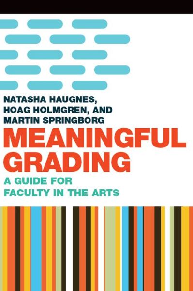 Cover for Hoag Holmgren · Meaningful Grading: A Guide for Faculty in the Arts (Paperback Book) (2018)