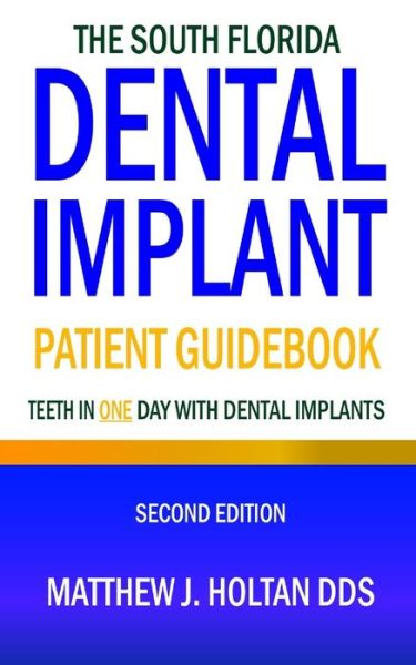 Cover for Matthew J Holtan · The South Florida Dental Implant Patient Guidebook (Paperback Book) (2021)