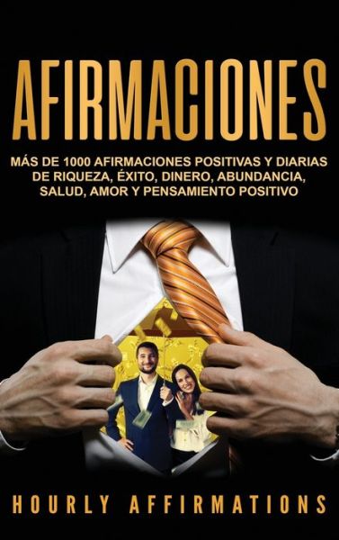 Afirmaciones Más de 1000 afirmaciones positivas y diarias de riqueza, éxito, dinero, abundancia, salud, amor y pensamiento positivo - Hourly Affirmations - Books - Ch Publications - 9781950924493 - November 26, 2019